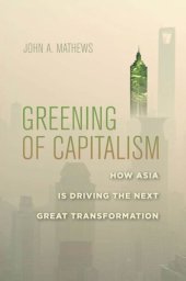 book Greening of Capitalism: How Asia Is Driving the Next Great Transformation