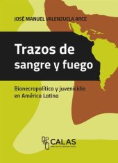 book Trazos de sangre y fuego: Bio-Necropolítica y juvenicidio en América Latina