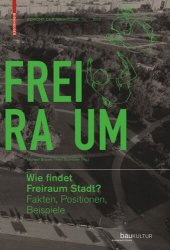 book Wie findet Freiraum Stadt?: Fakten, Positionen, Beispiele