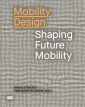 book Mobility Design: Shaping Future Mobility
Volume 1: Practice