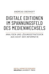 book Digitale Editionen im Spannungsfeld des Medienwechsels: Analysen und Lösungsstrategien aus Sicht der Informatik