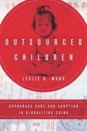 book Outsourced Children: Orphanage Care and Adoption in Globalizing China