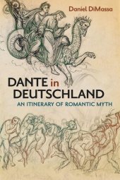 book Dante in Deutschland: An Itinerary of Romantic Myth