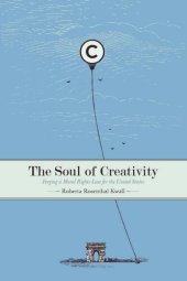 book The Soul of Creativity: Forging a Moral Rights Law for the United States