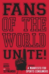 book Fans of the World, Unite!: A (Capitalist) Manifesto for Sports Consumers