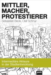 book Mittler, Macher, Protestierer: Intermediäre Akteure in der Stadtentwicklung