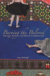 book Burying the Beloved: Marriage, Realism, and Reform in Modern Iran