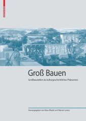 book Groß Bauen: Großbaustellen als kulturgeschichtliches Phänomen