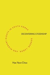 book Decentering Citizenship: Gender, Labor, and Migrant Rights in South Korea