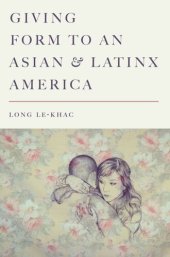 book Giving Form to an Asian and Latinx America