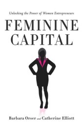 book Feminine Capital: Unlocking the Power of Women Entrepreneurs