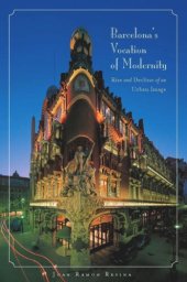 book Barcelona's Vocation of Modernity: Rise and Decline of an Urban Image