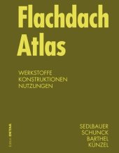 book Flachdach Atlas: Werkstoffe, Konstruktionen, Nutzungen