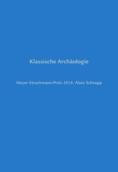 book Klassische Archäologie: Meyer-Struckmann-Preis 2014: Alain Schnapp