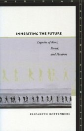 book Inheriting the Future: Legacies of Kant, Freud, and Flaubert