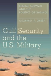 book Gulf Security and the U.S. Military: Regime Survival and the Politics of Basing