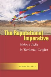 book The Reputational Imperative: Nehru’s India in Territorial Conflict
