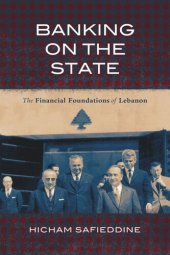 book Banking on the State: The Financial Foundations of Lebanon