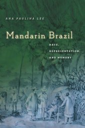 book Mandarin Brazil: Race, Representation, and Memory