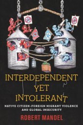 book Interdependent Yet Intolerant: Native Citizen–Foreign Migrant Violence and Global Insecurity