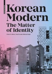 book Korean Modern: The Matter of Identity: An Exploration into Modern Architecture in an East Asian Country