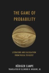 book The Game of Probability: Literature and Calculation from Pascal to Kleist