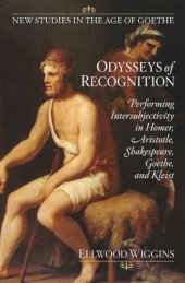 book Odysseys of Recognition: Performing Intersubjectivity in Homer, Aristotle, Shakespeare, Goethe, and Kleist