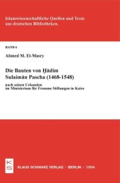 book Die Bauten von Hadim Sulaiman Pascha (1468-1548) nach seinen Urkunden im Ministerium für Fromme Stiftungen in Kairo