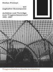 book Mit zaghafter Konsequenz: Aufsätze und Vorträge zum Tragwerkentwurf 1961-1987