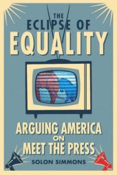 book The Eclipse of Equality: Arguing America on Meet the Press