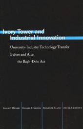 book Ivory Tower and Industrial Innovation: University-Industry Technology Transfer Before and After the Bayh-Dole Act