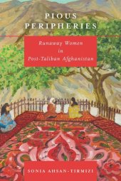 book Pious Peripheries: Runaway Women in Post-Taliban Afghanistan