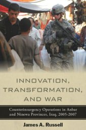 book Innovation, Transformation, and War: Counterinsurgency Operations in Anbar and Ninewa Provinces, Iraq, 2005-2007