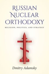 book Russian Nuclear Orthodoxy: Religion, Politics, and Strategy