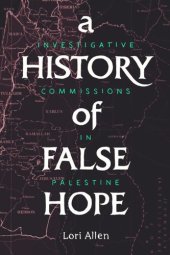 book A History of False Hope: Investigative Commissions in Palestine