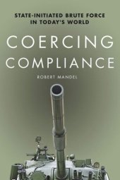 book Coercing Compliance: State-Initiated Brute Force in Today's World