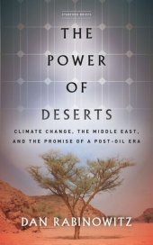 book The Power of Deserts: Climate Change, the Middle East, and the Promise of a Post-Oil Era