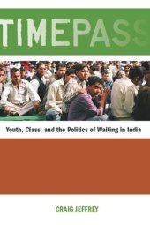 book Timepass: Youth, Class, and the Politics of Waiting in India