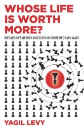 book Whose Life Is Worth More?: Hierarchies of Risk and Death in Contemporary Wars