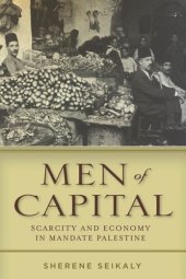 book Men of Capital: Scarcity and Economy in Mandate Palestine