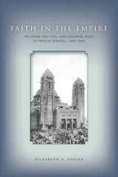 book Faith in Empire: Religion, Politics, and Colonial Rule in French Senegal, 1880–1940