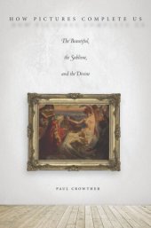 book How Pictures Complete Us: The Beautiful, the Sublime, and the Divine