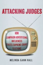 book Attacking Judges: How Campaign Advertising Influences State Supreme Court Elections