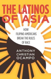 book The Latinos of Asia: How Filipino Americans Break the Rules of Race