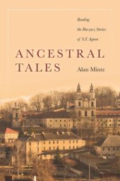 book Ancestral Tales: Reading the Buczacz Stories of S.Y. Agnon