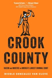 book Crook County: Racism and Injustice in America's Largest Criminal Court