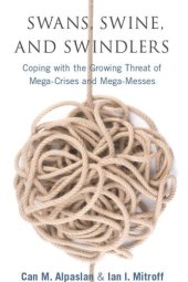 book Swans, Swine, and Swindlers: Coping with the Growing Threat of Mega-Crises and Mega-Messes