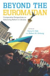 book Beyond the Euromaidan: Comparative Perspectives on Advancing Reform in Ukraine