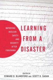 book Learning from a Disaster: Improving Nuclear Safety and Security after Fukushima