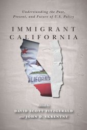 book Immigrant California: Understanding the Past, Present, and Future of U.S. Policy